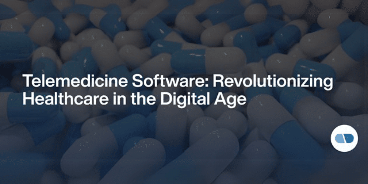 Telemedicine Software: Transforming Healthcare for the Digital Age