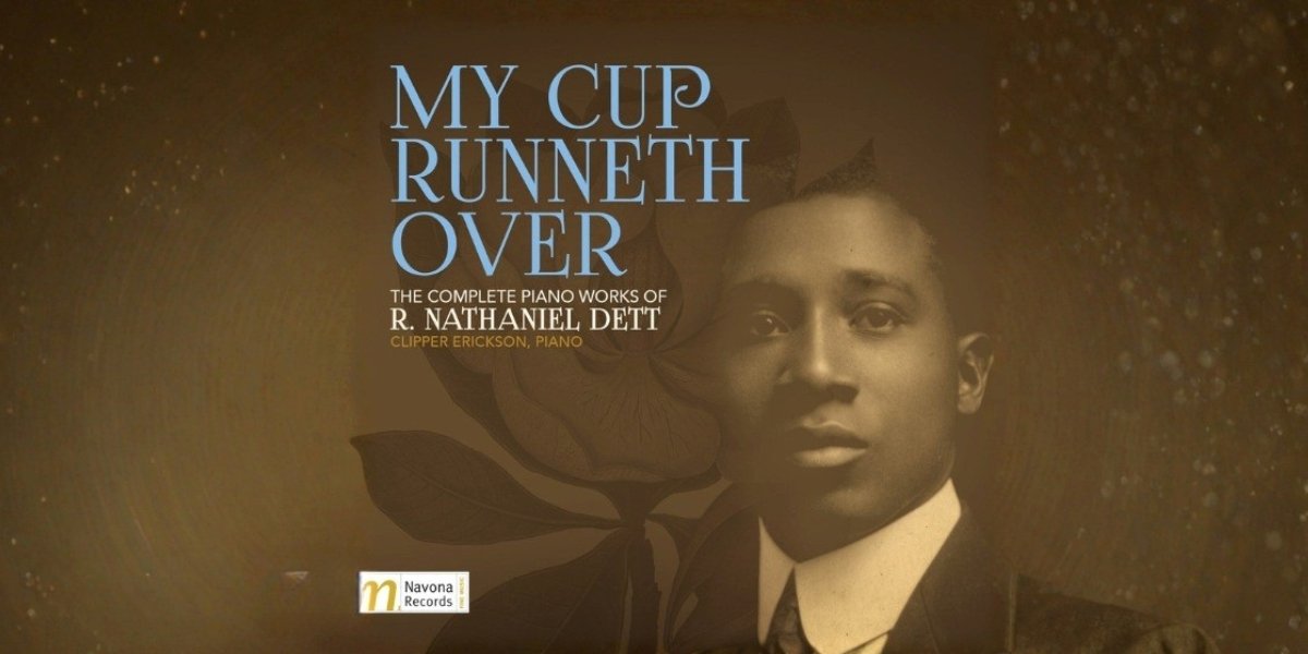 Rediscovering a Visionary: Clipper Erickson on the Music of R. Nathaniel Dett