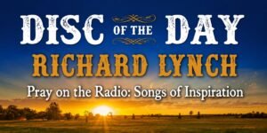 DISCovery Award: Richard Lynch, Pray on the Radio: Songs of Inspiration