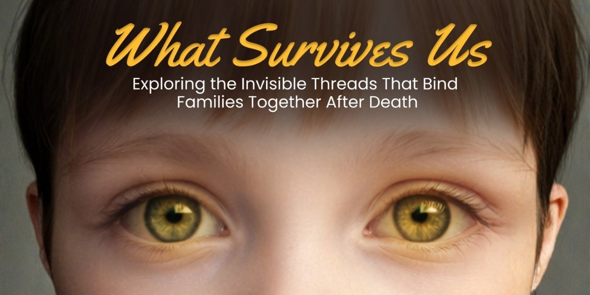 What Survives Us After a Family Member Dies