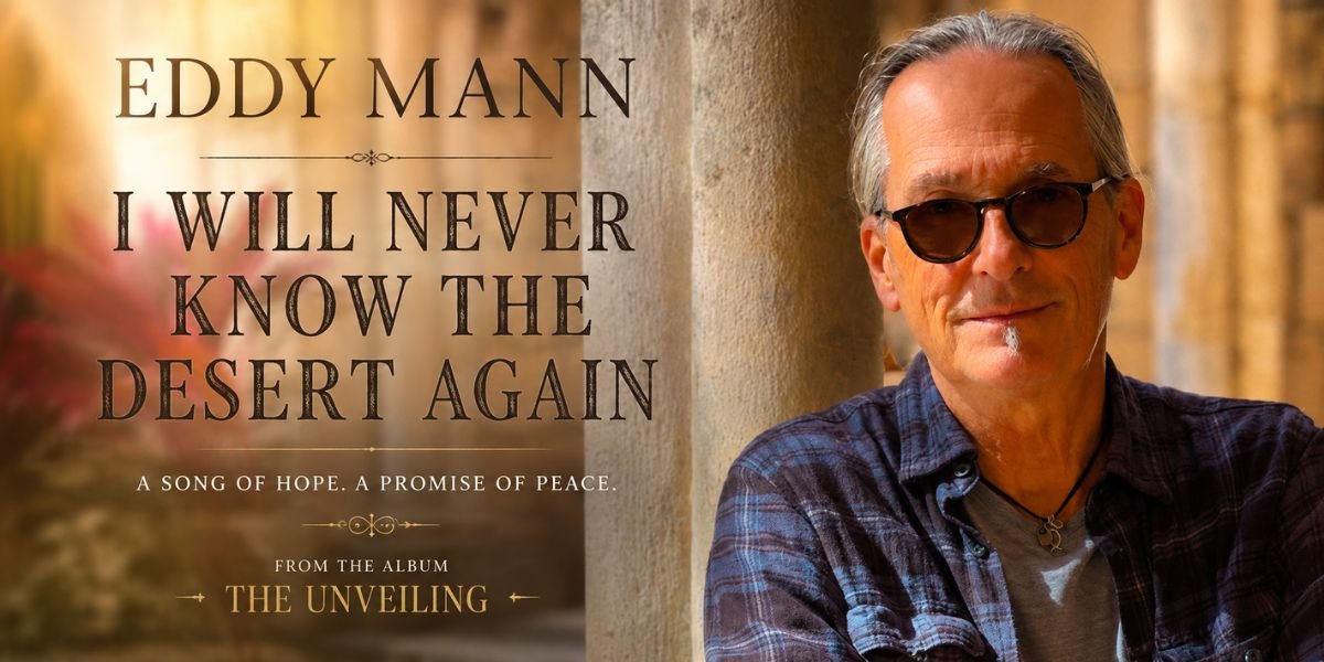 Beyond the Wilderness: Eddy Mann's "I Will Never Know the Desert Again" Offers a Gentle Promise of Hope