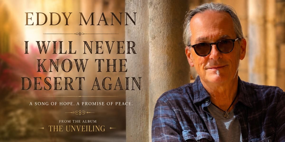 Beyond the Wilderness: Eddy Mann's "I Will Never Know the Desert Again" Offers a Gentle Promise of Hope