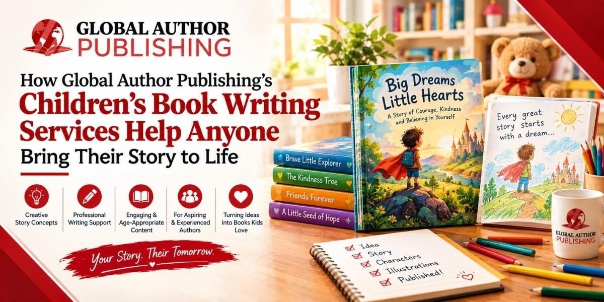 How Global Author Publishing’s Children’s Book Writing Services Help Anyone Bring Their Story to Life